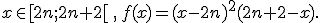  x\in [2n;2n+2[\,,\, f(x)=(x-2n)^2(2n+2-x).